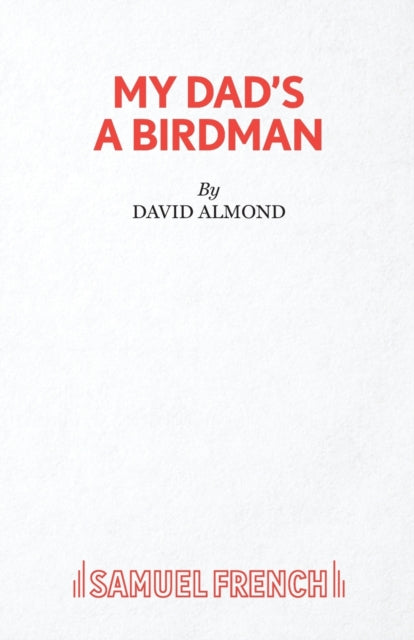 Book cover of: My Dad's A Birdman. By: David Almond
