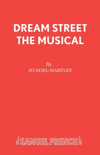 Book cover of: Dream Street the Musical. By: Jo Noel-Hartley