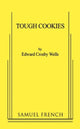 Book cover of: Tough Cookies: A One-Act Play. By: Edward Crosby Wells