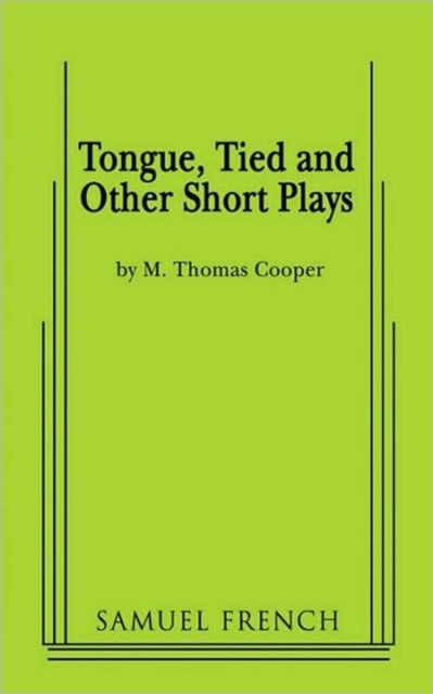 Book cover of: Tongue, Tied and Other Short Plays. By: M. Thomas Cooper