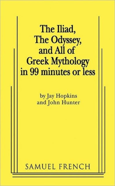 Book cover of: Iliad, the Odyssey, and All of Greek Mythology in 99 Minutes or Less. By: Jay Hopkins