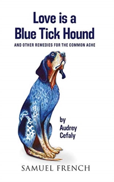 Book cover of: Love is a Blue Tick Hound. By: Audrey Cefaly