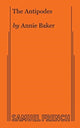 Book cover of: Antipodes. By: Annie Baker