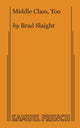 Book cover of: Middle Class, Too. By: Brad Slaight