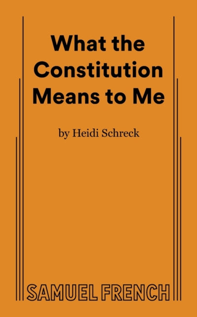 Book cover of: What the Constitution Means to Me. By: Heidi Schreck