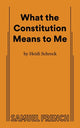 Book cover of: What the Constitution Means to Me. By: Heidi Schreck