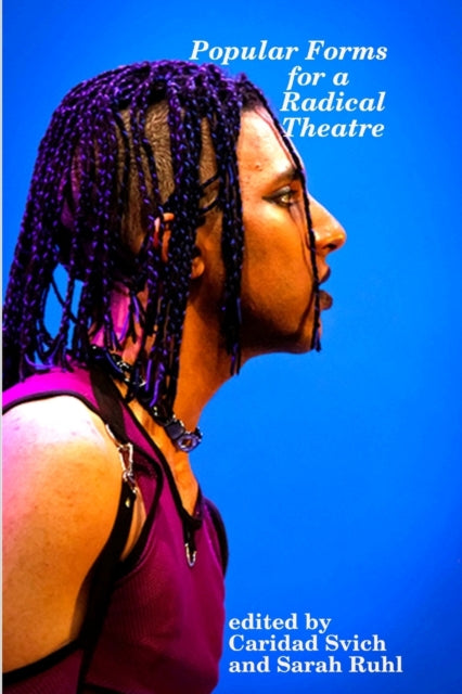Book cover of: Popular Forms for a Radical Theatre. By: Caridad Svich