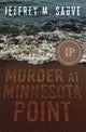 Book cover of: Murder at Minnesota Point. By: Jeffrey M. Sauve