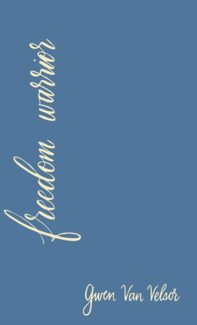 Book cover of: Freedom Warrior. By: Gwen Van Veslor