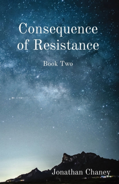 Book cover of: Consequence of Resistance. By: Jonathan Chaney