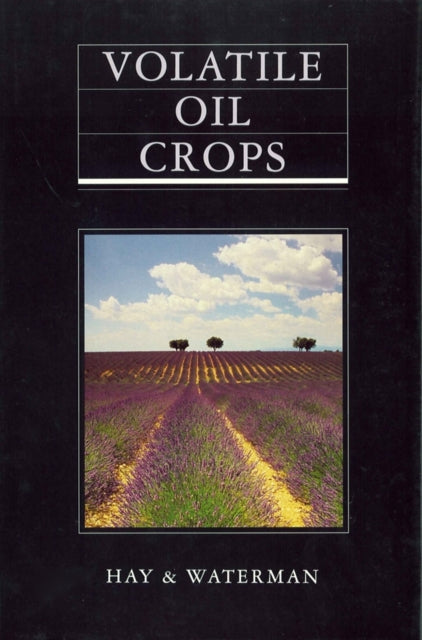 Book cover of: Volatile Oil Crops. By: Robert K. M. Hay