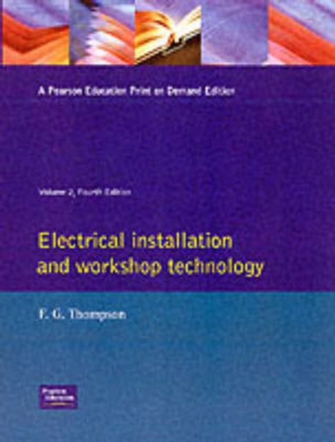 Book cover of: Electrical Installation and Workshop Technology. By: F. G. Thompson