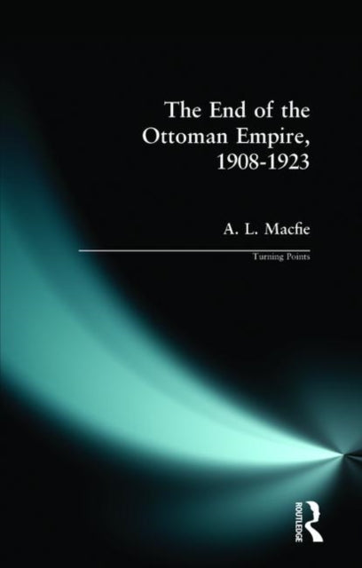 Book cover of: End of the Ottoman Empire, 1908-1923