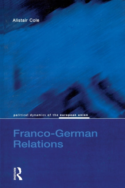 Book cover of: Franco-German Relations. By: Alistair Cole