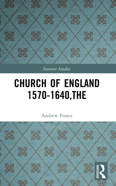 Book cover of: Church of England 1570-1640,The