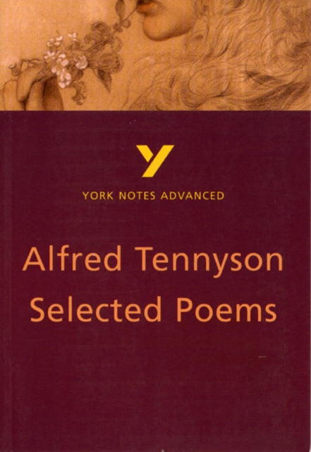 Book cover of: Alfred Tennyson 'Selected Poems': everything you need to catch up, study and prepare for 2025 assessments and 2026 exams. By: Glennis Byron
