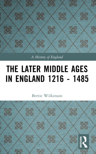 Book cover of: Later Middle Ages in England 1216 - 1485