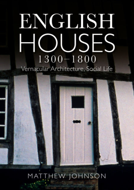 Book cover of: English Houses 1300-1800. By: Matthew Johnson