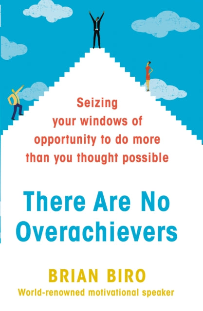 Book cover of: There Are No Overachievers. By: Brian D. Biro