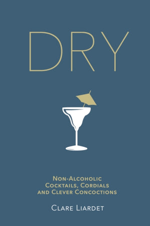 Dry, Non-Alcoholic Cocktails, Cordials and Clever Concoctions