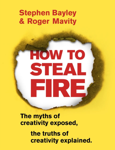 Book cover of: How to Steal Fire. By: Stephen Bayley
