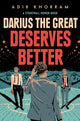 Book cover of: Darius the Great Deserves Better. By: Adib Khorram
