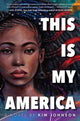 Book cover of: This Is My America. By: Kim Johnson