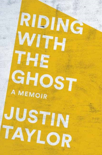 Book cover of: Riding with the Ghost. By: Justin Taylor