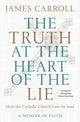 Book cover of: Truth at the Heart of the Lie. By: James Carroll
