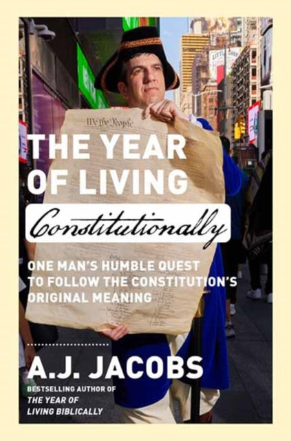 Book cover of: Year of Living Constitutionally. By: A. J. Jacobs