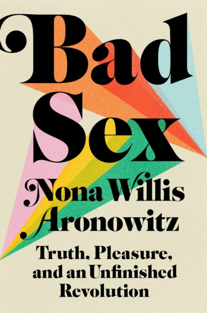 Book cover of: Bad Sex. By: Nona Willis Aronowitz