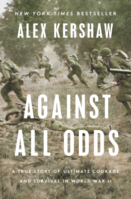 Book cover of: Against All Odds. By: Alex Kershaw