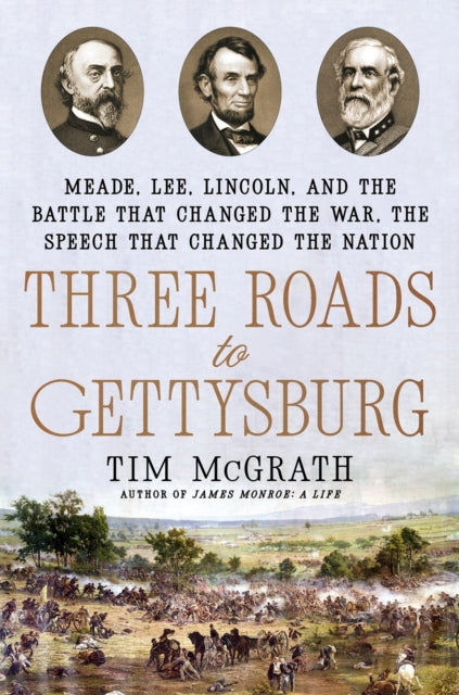 Book cover of: Three Roads to Gettysburg. By: Tim McGrath