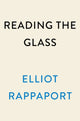Book cover of: Reading the Glass. By: Elliot Rappaport