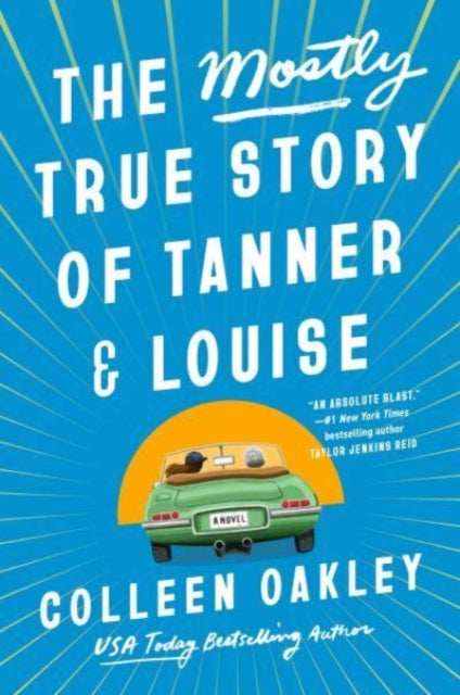 Book cover of: Mostly True Story of Tanner & Louise. By: Colleen Oakley