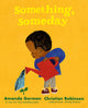 Book cover of: Something, Someday. By: Amanda Gorman