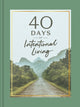 Book cover of: 40 Days of Intentional Living. By: Ink & Ink & Willow