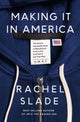 Book cover of: Making It in America. By: Rachel Slade
