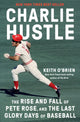Book cover of: Charlie Hustle. By: Keith O'Brien