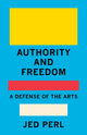 Book cover of: Authority and Freedom. By: Jed Perl