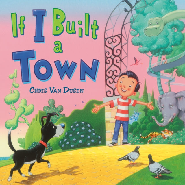 Book cover of: If I Built a Town. By: Chris Van Dusen
