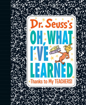 Dr. Seuss's Oh, What I've Learned