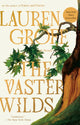 Book cover of: Vaster Wilds. By: Lauren Groff