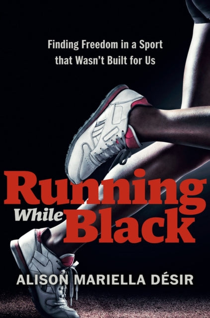 Book cover of: Running While Black. By: Alison Mariella Désir