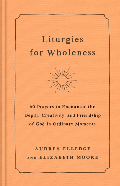 Book cover of: Liturgies for Wholeness. By: Audrey Elledge