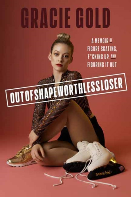 Book cover of: Outofshapeworthlessloser. By: Gracie Gold