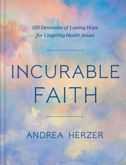 Book cover of: Incurable Faith. By: Andrea Herzer