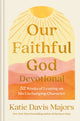 Book cover of: Our Faithful God Devotional. By: Katie Davis Majors