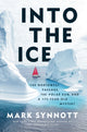 Book cover of: Into the Ice. By: Mark Synnott