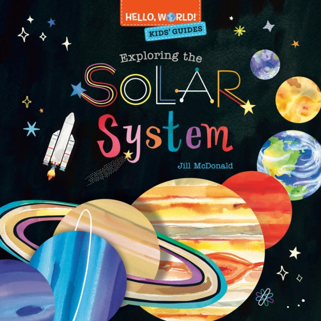 Book cover of: Hello, World! Kids' Guides: Exploring the Solar System. By: Jill McDonald